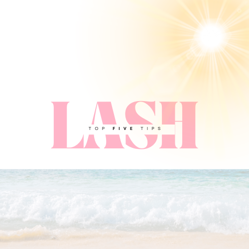 Top 5 Summer Lash Tips