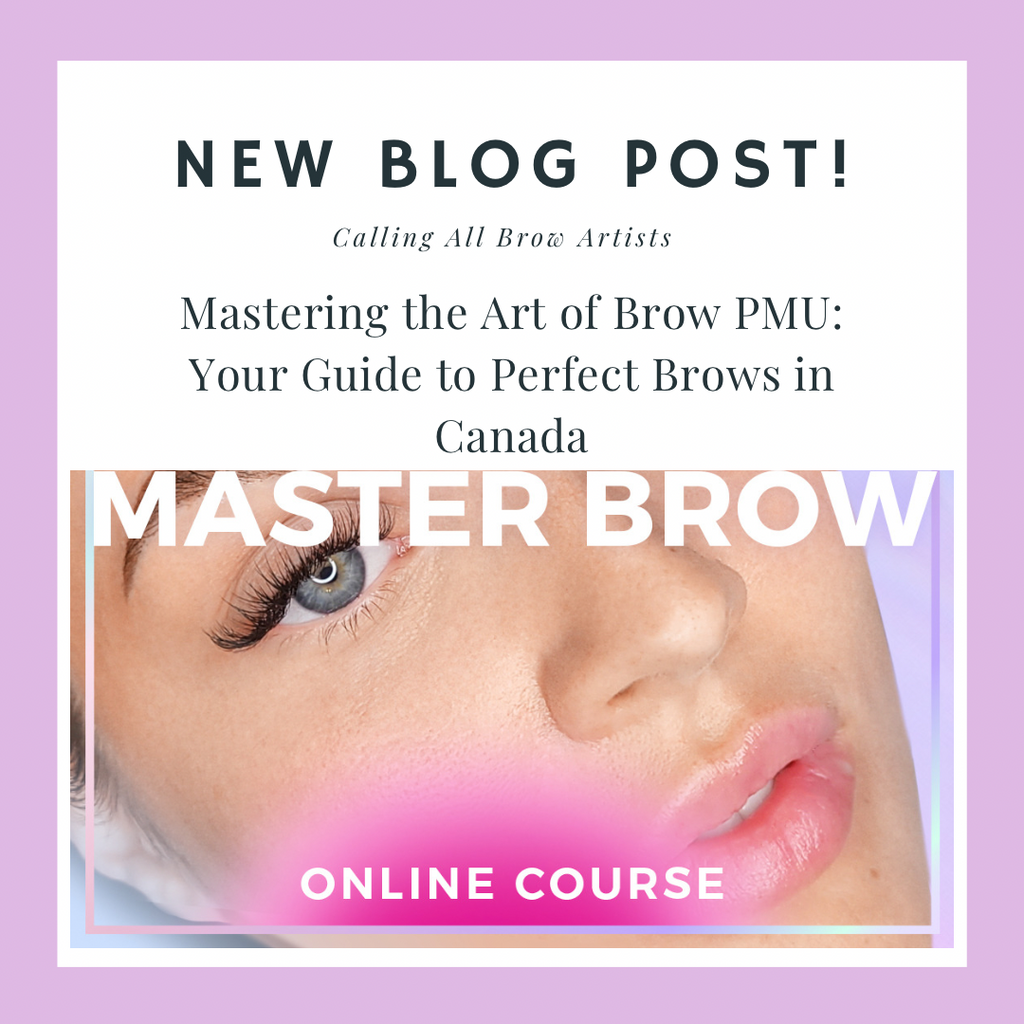Mastering the Art of Brow PMU: Your Guide to Perfect Brows in Canada